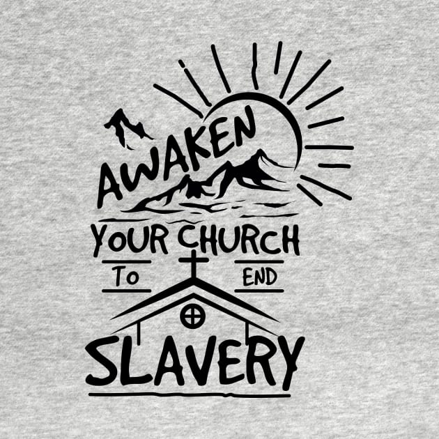 'Awaken Your Church To End Slavery' Human Trafficking Shirt by ourwackyhome